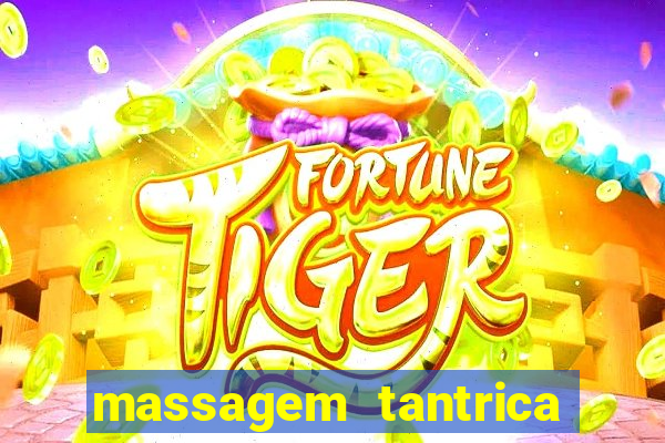 massagem tantrica zona leste